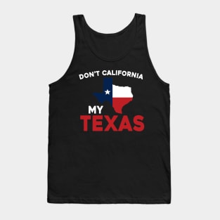 Don't California My Texas Tank Top